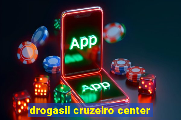 drogasil cruzeiro center